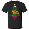 Be Nice To The Nurse Santa Is Watching Funny Nursing Saying T-Shirt