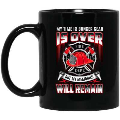 Firefighter Mug My Time In Bunker Gear Is Over Coffee Cup Firemen Gift