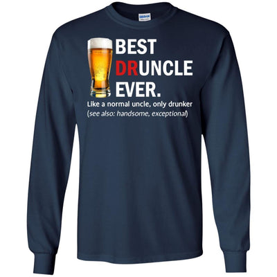 Druncle T-Shirt Best Druncle Ever Like A Normal Uncle Only Drunker Tee