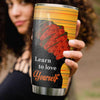 BigProStore Personalized African American Girl Coffee Tumbler Learn To Love Yourself Without The Love Of Others Custom Coffee Tumbler Black Girl Gift Ideas 20 oz Stainless Steel Tumbler