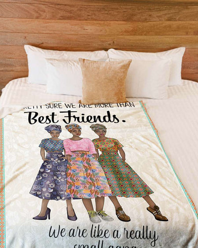 BigProStore African Blanket Paintings I Am Pretty Sure We Are More Than Best Friends. We Are Like A Really Small Gang Fleece Blanket Blanket
