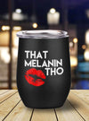 BigProStore Afrocentric Tumbler Design That Melanin Tho With A Kiss Black Owned Business Stainless Steel Wine Tumbler Mug Black History Gift Ideas BPS2824 Wine Tumbler