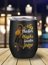 BigProStore Afrocentric Tumbler Design The Thicker The Thighs The Sweeter The Prize Melanin Girl Stainless Steel Wine Tumbler Mug Afrocentric Inspired Gift Ideas BPS8591 Wine Tumbler