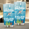 BigProStore Daddy Shark Tumbler At Least Daddy Shark Love Me Tumbler Graphic Design BPS125 White / 20oz Steel Tumbler