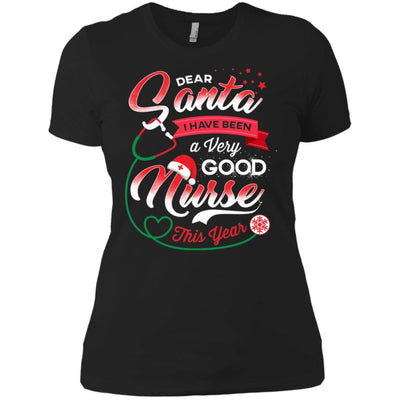 Dear Santa I Have Been A Very Good Nurse This Year Cute Nursing Shirt