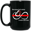 Firefighter Wife Mug Because He's Mine I Walk This Thin Red Line Gift
