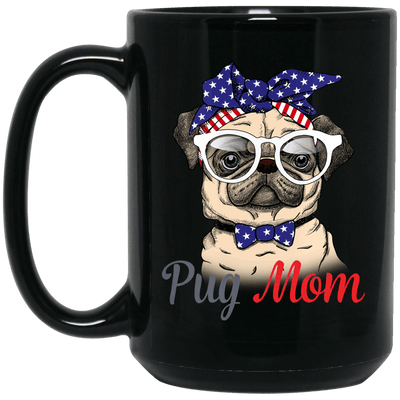 BigProStore Pug Mom Mug Special 4th July Pug Gifts For Women Love Puggy Puppies BM15OZ 15 oz. Black Mug / Black / One Size Coffee Mug