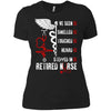 I've Seen It Smelled Touched Heart It Stepped It Retired Nurse T-Shirt