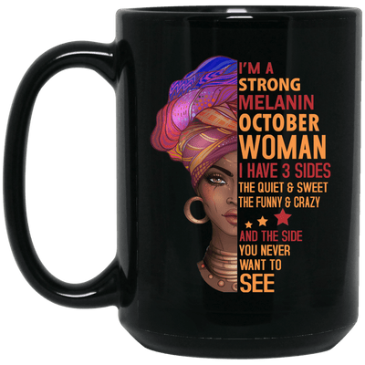 I Am A Strong Melanin October Woman I Have 3 Sides Coffee Mug