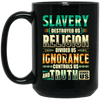 BigProStore Slavery Destroyed Us Religion Divided Us African Mug Pro Black Design BM15OZ 15 oz. Black Mug / Black / One Size Coffee Mug