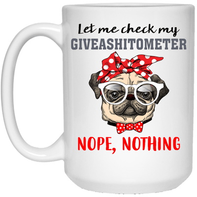 Funny Pug Mug Let Me Check My Giveashitometer Puggy Lover Gifts