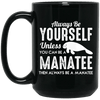 Always Be Yourself Unless You Can Be A Manatee Chubby Mermaid Mug