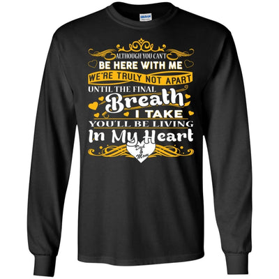BigProStore You Will Be Living In My Heart Dad Mom T-Shirt Fathers Day In Heaven G240 Gildan LS Ultra Cotton T-Shirt / Black / S T-shirt
