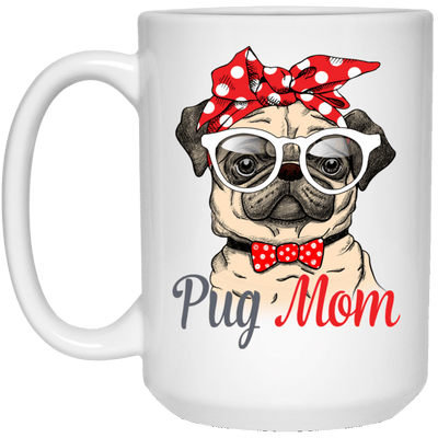BigProStore Pug Mom Mug Cool Pug Gifts For Puggy Puppies Lover 21504 15 oz. White Mug / White / One Size Coffee Mug