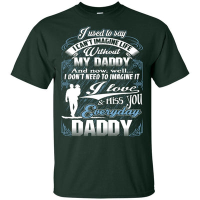 BigProStore I Love And Miss You Everyday Daddy T-Shirt In Memory Of Dad Gifts Idea G200 Gildan Ultra Cotton T-Shirt / Forest / S T-shirt