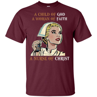 A Child Of God A Woman Of Faith A Nurse Of Christ Funny Nursing Shirts