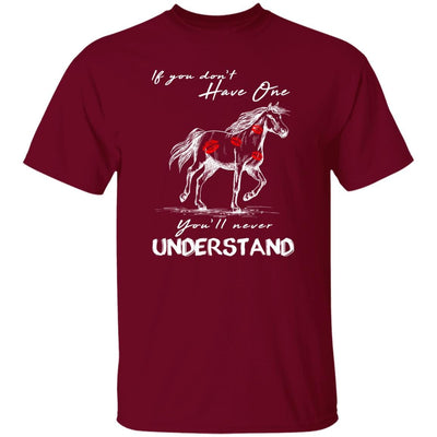 BigProStore Horse Lover Shirt If You Don't Have One You'll Never Understand Horse T-Shirt Garnet / S T-Shirts