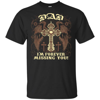 BigProStore Dad I'm Forever Missing You T-Shirt Father Death Anniversary Gift Idea G200 Gildan Ultra Cotton T-Shirt / Black / S T-shirt