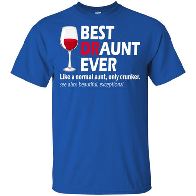 Draunt T-Shirt Like A Normal Aunt Only Drunker Funny Drunk Aunt Tee