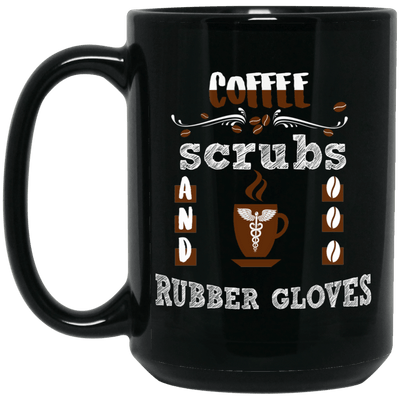 BigProStore Nurse Mug Coffee Scrubs And Rubber Gloves Funny Nursing Gifts BM15OZ 15 oz. Black Mug / Black / One Size Coffee Mug
