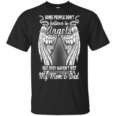 BigProStore Some People Don't Believe In Angels They Haven't Met My Dad Mom Shirt G200 Gildan Ultra Cotton T-Shirt / Black / S T-shirt