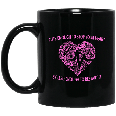 BigProStore Nurse Mug Cute Enough To Stop Your Heart Skill Enough To Restart It BM11OZ 11 oz. Black Mug / Black / One Size Coffee Mug