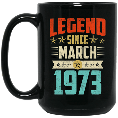 Legend Born March 1973 Coffee Mug 46th Birthday Gifts