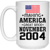 BigProStore Coffee Mug Make America Great Since November 2004 21504 15 oz. White Mug / White / One Size Apparel