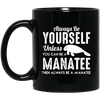 Always Be Yourself Unless You Can Be A Manatee Chubby Mermaid Mug