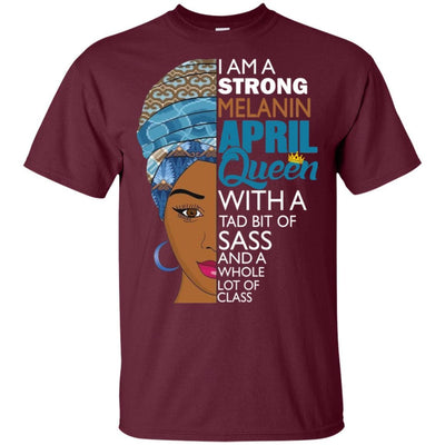 I Am A Strong Melanin April Queen T-shirt