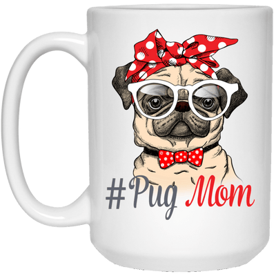 BigProStore Pug Mug Cool Pug Mom Coffee Cup Pug Gifts For Puggy Lovers 21504 15 oz. White Mug / White / One Size Coffee Mug
