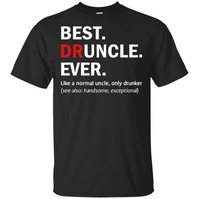 Best Druncle Ever T-Shirt Funny Drunk Uncle Definition Tee