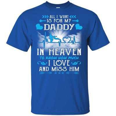 BigProStore I Love My Daddy In Heaven T-Shirt Happy Fathers Day Missing You Quotes G200 Gildan Ultra Cotton T-Shirt / Royal / S T-shirt