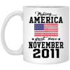 BigProStore Make America Great Since November 2011 XP8434 11 oz. White Mug / White / One Size Coffee Mug