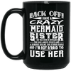 Mermaid Mug Back Off I Have A Crazy Mermaid Sister Born In November