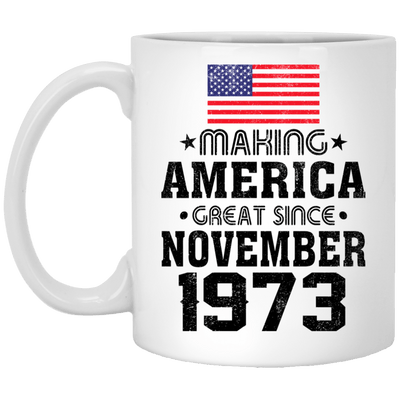 BigProStore Coffee Mug Make America Great Since November 1973 XP8434 11 oz. White Mug / White / One Size Apparel