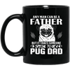 BigProStore Pug Dad Mug Any Man Can Be A Father Cool Pug Gifts For Men Love Pugs BM11OZ 11 oz. Black Mug / Black / One Size Coffee Mug