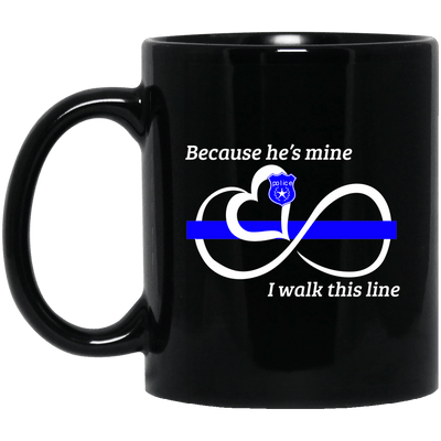 BigProStore Police Wife Mug Because He's Mine I Walk This Thin Blue Line Gifts BM11OZ 11 oz. Black Mug / Black / One Size Coffee Mug