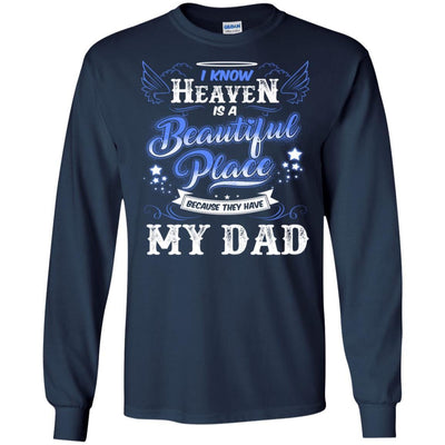 BigProStore I Know Heaven Is A Beautiful Place Because They Have My Dad T-Shirt G240 Gildan LS Ultra Cotton T-Shirt / Navy / S T-shirt