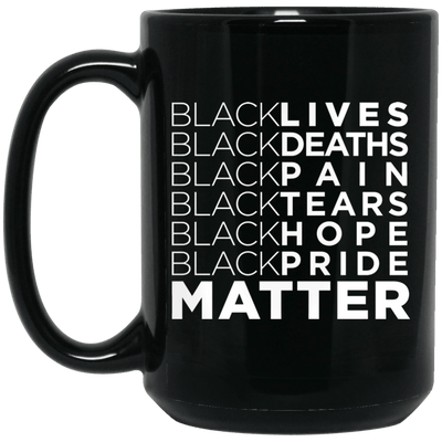 BigProStore Black Lives Deaths Pain Tears Hope Pride Matter Coffee Mug African Cup BM15OZ 15 oz. Black Mug / Black / One Size Coffee Mug