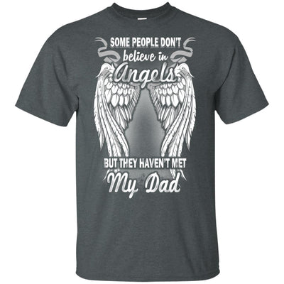 BigProStore Some People Don't Believe In Angel But They Haven't Met My Dad T-Shirt G200 Gildan Ultra Cotton T-Shirt / Dark Heather / S T-shirt