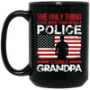 BigProStore Police Mug Only Thing I Love Than Being A Police Is Being A Grandpa BM15OZ 15 oz. Black Mug / Black / One Size Coffee Mug
