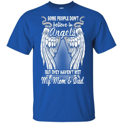 BigProStore Some People Don't Believe In Angels They Haven't Met My Dad Mom Shirt G200 Gildan Ultra Cotton T-Shirt / Royal / S T-shirt