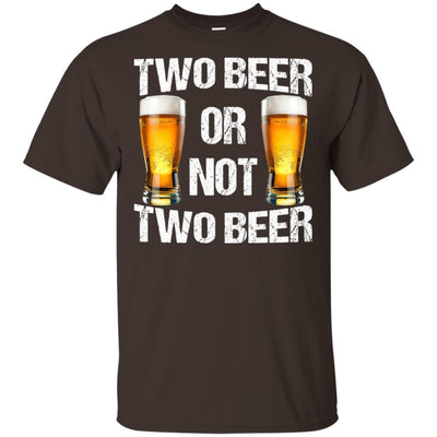 Two Beer Or Not Two Beer T-Shirt Funny Beer Lover Shirts Men Gift Idea