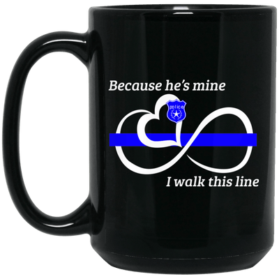 BigProStore Police Wife Mug Because He's Mine I Walk This Thin Blue Line Gifts BM15OZ 15 oz. Black Mug / Black / One Size Coffee Mug