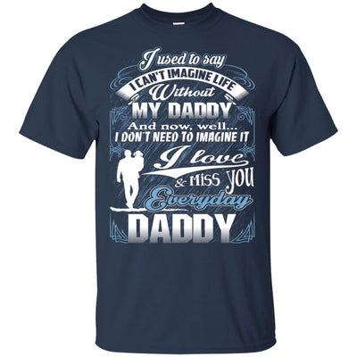 BigProStore I Love And Miss You Everyday Daddy T-Shirt In Memory Of Dad Gifts Idea G200 Gildan Ultra Cotton T-Shirt / Navy / S T-shirt