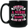 BigProStore Nurse Mug If God Didn't Want Me To Be A Nurse Funny Nurses Gifts BM15OZ 15 oz. Black Mug / Black / One Size Coffee Mug