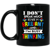 Autism Mug I Don't Speak Much Because I'm Brilliant and Busy Thinking Coffee Mug