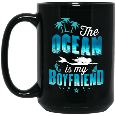 Mermaid Mug The Ocean Is My Boyfriend Funny Coffee Cup For Girls