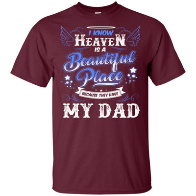BigProStore I Know Heaven Is A Beautiful Place Because They Have My Dad T-Shirt G200 Gildan Ultra Cotton T-Shirt / Maroon / S T-shirt